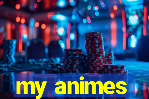 my animes